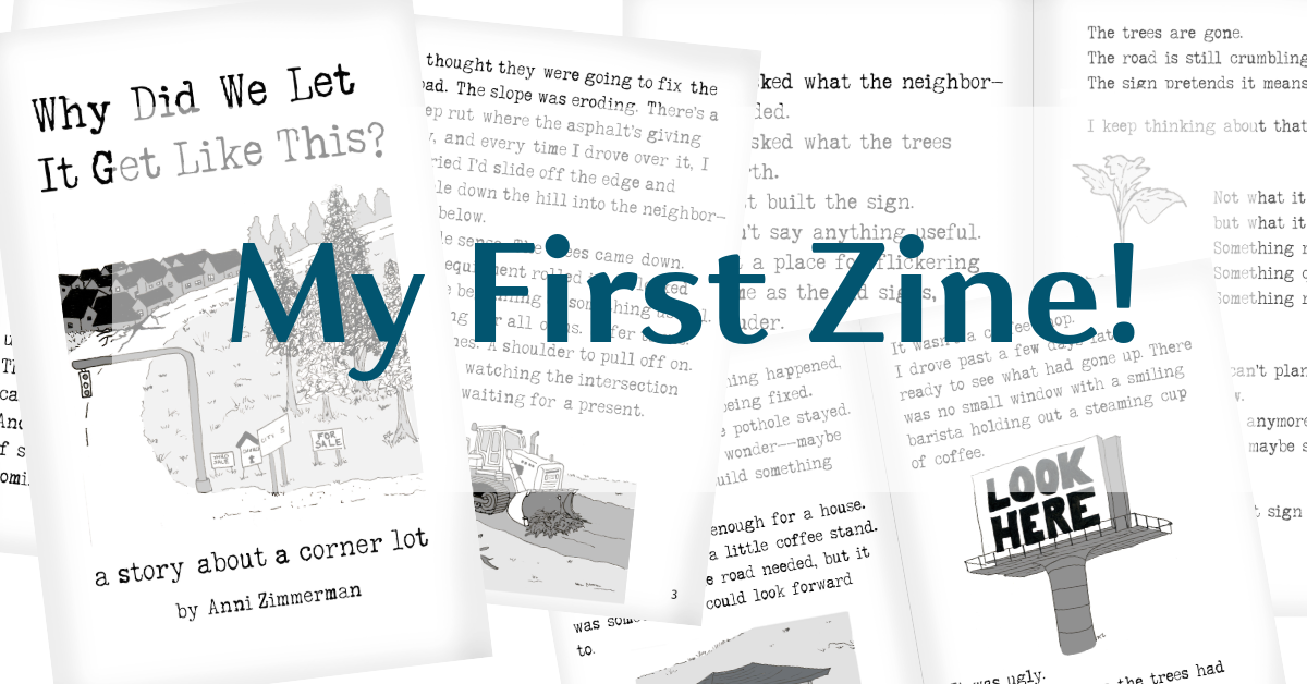 Collage-style image featuring illustrated pages from a black-and-white zine titled Why Did We Let It Get Like This?, with large teal text overlay reading “My First Zine!”