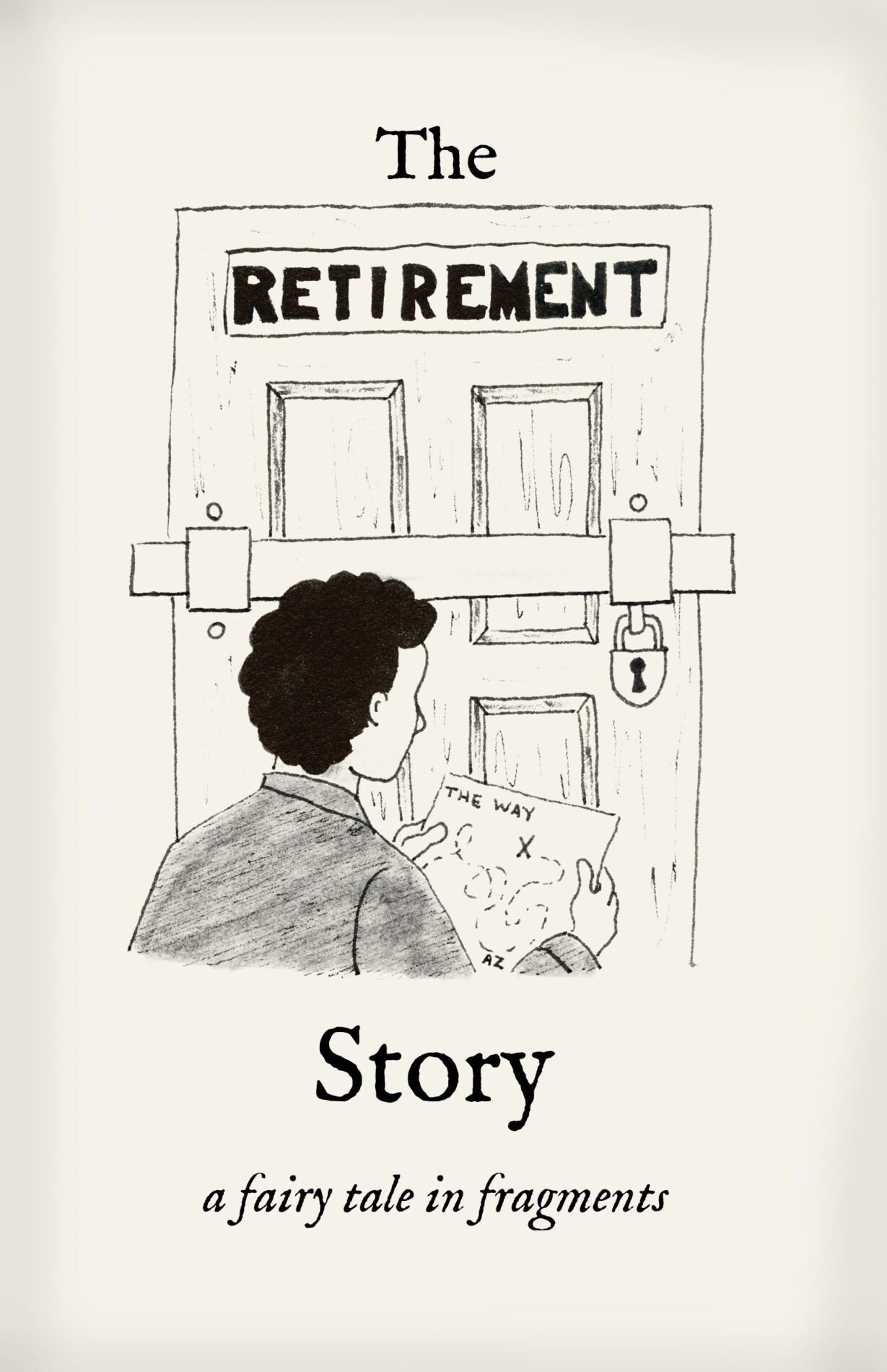 Zine cover titled “The Retirement Story: a fairy tale in fragments” with a person standing before a locked door labeled RETIREMENT.