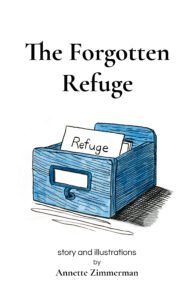 Zine cover titled “The Forgotten Refuge.” Below the title is a blue hand-drawn library card catalog drawer with an index card sticking up labeled “Refuge.” Text at the bottom reads, “story and illustrations by Annette Zimmerman.”